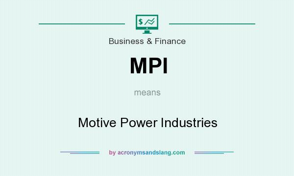 What does MPI mean? It stands for Motive Power Industries