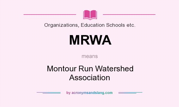 What does MRWA mean? It stands for Montour Run Watershed Association