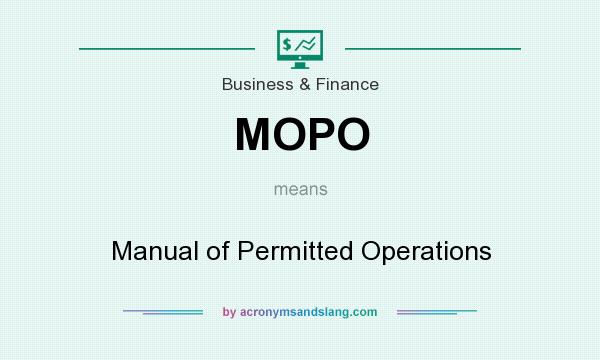 What does MOPO mean? It stands for Manual of Permitted Operations