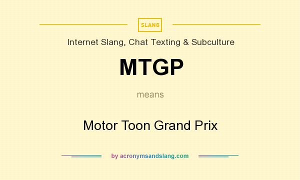 What does MTGP mean? It stands for Motor Toon Grand Prix