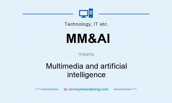 What does MM&AI mean? It stands for Multimedia and artificial intelligence