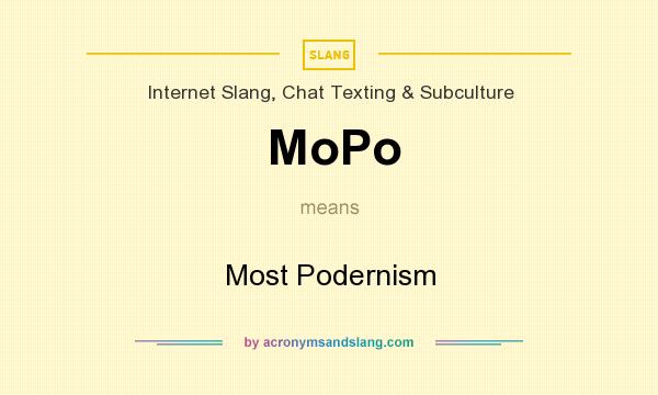 What does MoPo mean? It stands for Most Podernism