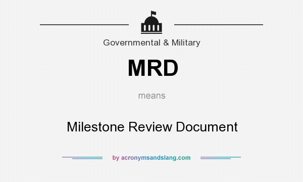 What does MRD mean? It stands for Milestone Review Document