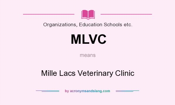 What does MLVC mean? It stands for Mille Lacs Veterinary Clinic