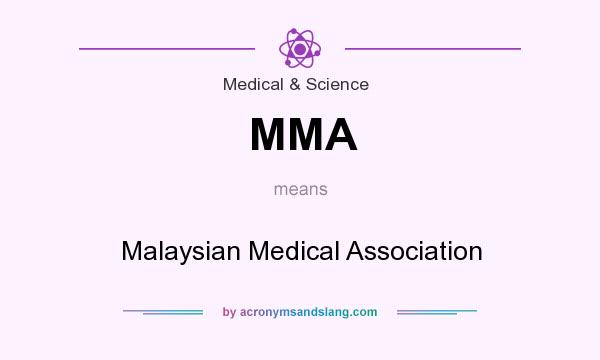 What does MMA mean? It stands for Malaysian Medical Association