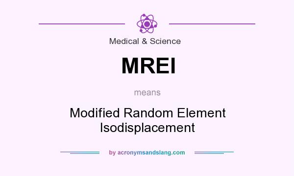 What does MREI mean? It stands for Modified Random Element Isodisplacement