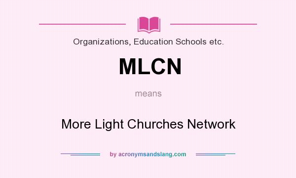 What does MLCN mean? It stands for More Light Churches Network