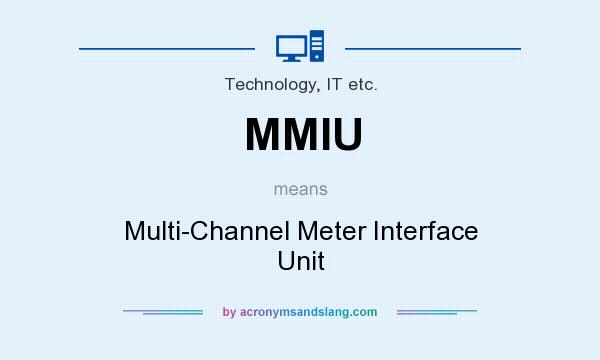 What does MMIU mean? It stands for Multi-Channel Meter Interface Unit