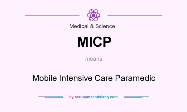 What does MICP mean? It stands for Mobile Intensive Care Paramedic
