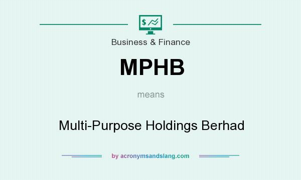 What does MPHB mean? It stands for Multi-Purpose Holdings Berhad