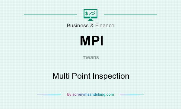 What does MPI mean? It stands for Multi Point Inspection