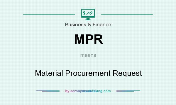 What does MPR mean? It stands for Material Procurement Request