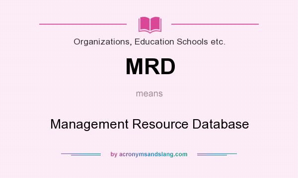 What does MRD mean? It stands for Management Resource Database