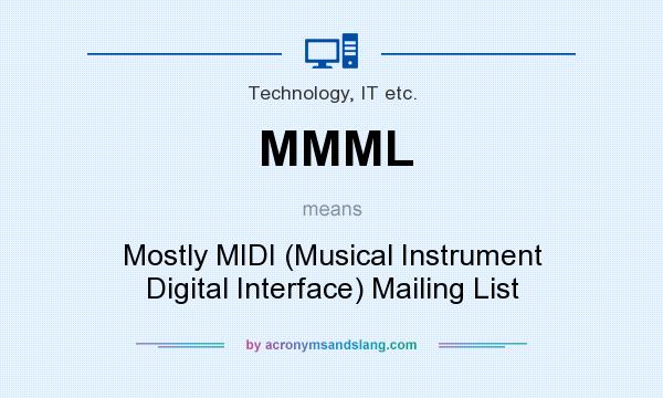 What does MMML mean? It stands for Mostly MIDI (Musical Instrument Digital Interface) Mailing List