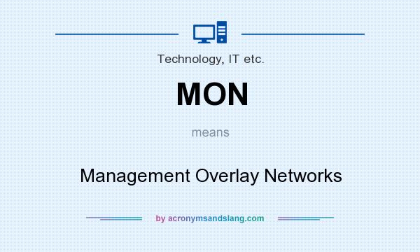 What does MON mean? It stands for Management Overlay Networks