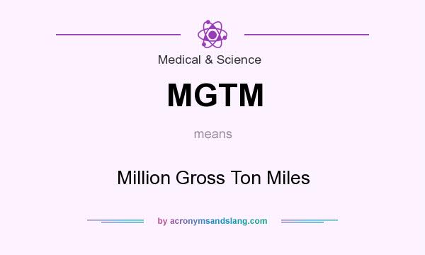 What does MGTM mean? It stands for Million Gross Ton Miles