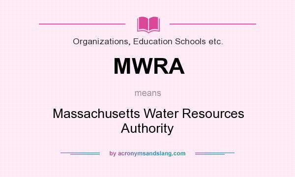What does MWRA mean? It stands for Massachusetts Water Resources Authority