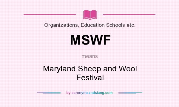 What does MSWF mean? It stands for Maryland Sheep and Wool Festival