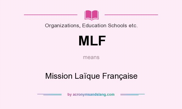 What does MLF mean? It stands for Mission Laïque Française