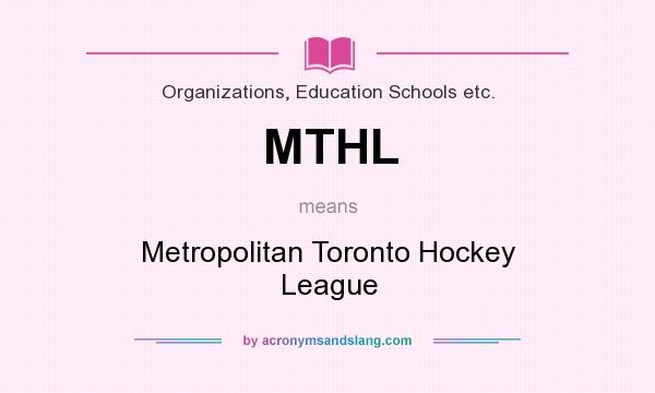 What does MTHL mean? It stands for Metropolitan Toronto Hockey League