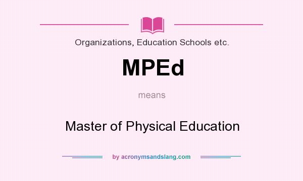 What does MPEd mean? It stands for Master of Physical Education