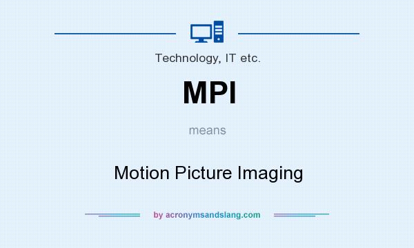 What does MPI mean? It stands for Motion Picture Imaging