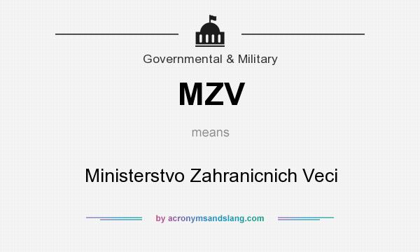 What does MZV mean? It stands for Ministerstvo Zahranicnich Veci