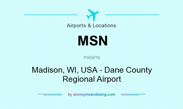 What does MSN mean? It stands for Madison, WI, USA - Dane County Regional Airport
