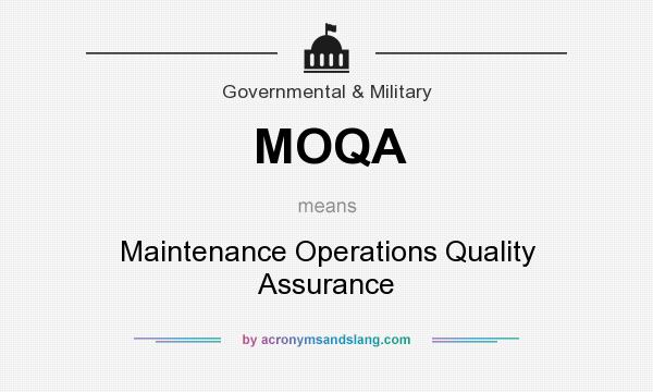 What does MOQA mean? It stands for Maintenance Operations Quality Assurance