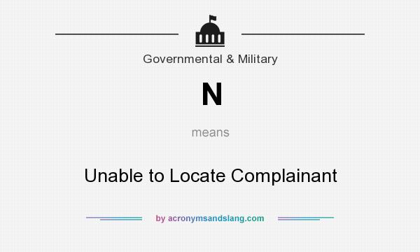 What does N mean? It stands for Unable to Locate Complainant