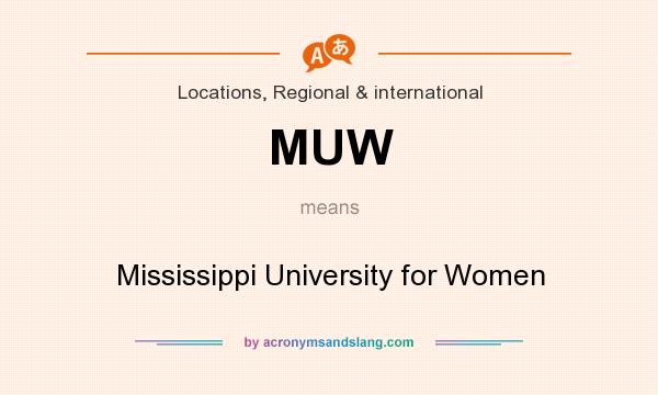 What does MUW mean? It stands for Mississippi University for Women