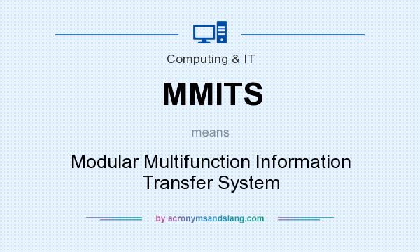 What does MMITS mean? It stands for Modular Multifunction Information Transfer System