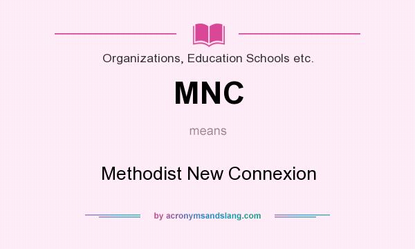 What does MNC mean? It stands for Methodist New Connexion