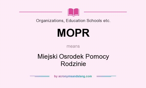 What does MOPR mean? It stands for Miejski Osrodek Pomocy Rodzinie