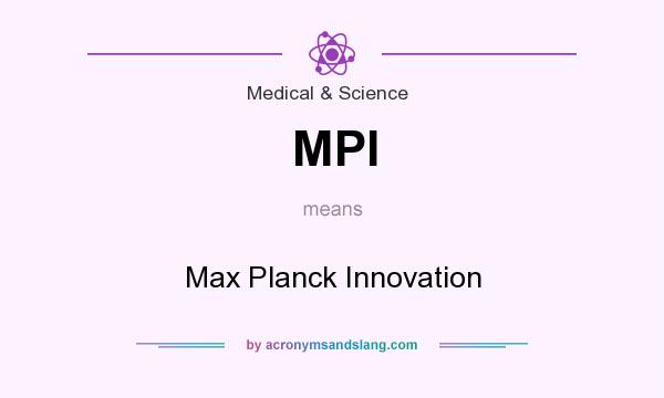 What does MPI mean? It stands for Max Planck Innovation