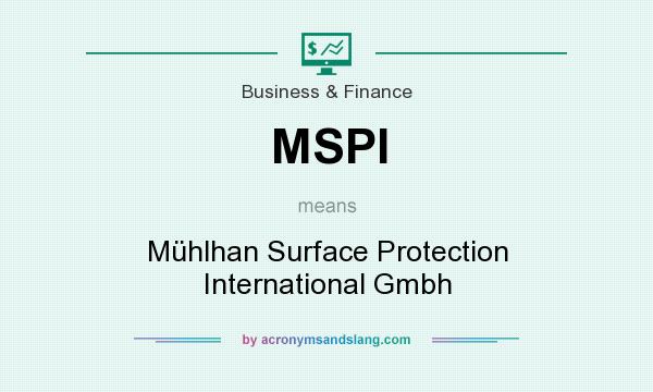 What does MSPI mean? It stands for Mühlhan Surface Protection International Gmbh