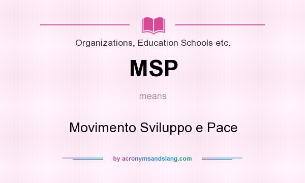 What does MSP mean? It stands for Movimento Sviluppo e Pace