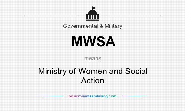 What does MWSA mean? It stands for Ministry of Women and Social Action