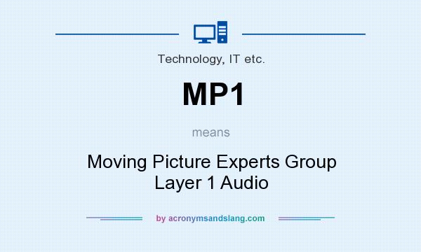 What does MP1 mean? It stands for Moving Picture Experts Group Layer 1 Audio