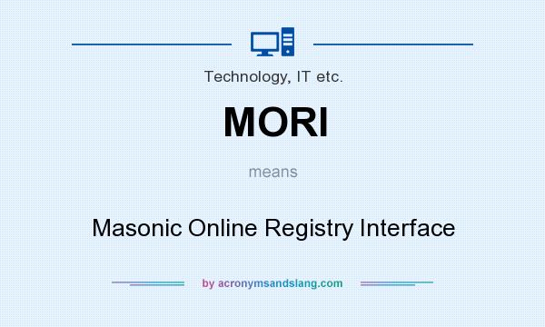 What does MORI mean? It stands for Masonic Online Registry Interface