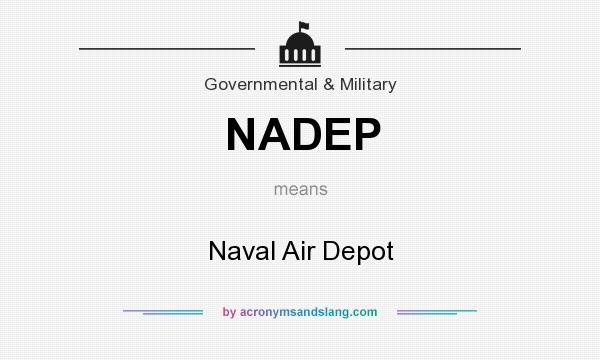 What does NADEP mean? It stands for Naval Air Depot