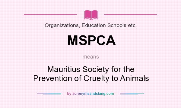 What does MSPCA mean? It stands for Mauritius Society for the Prevention of Cruelty to Animals