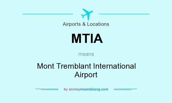 What does MTIA mean? It stands for Mont Tremblant International Airport