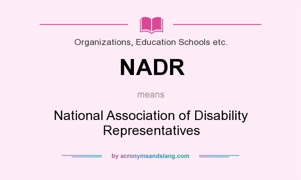 What does NADR mean? It stands for National Association of Disability Representatives