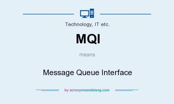 What does MQI mean? It stands for Message Queue Interface