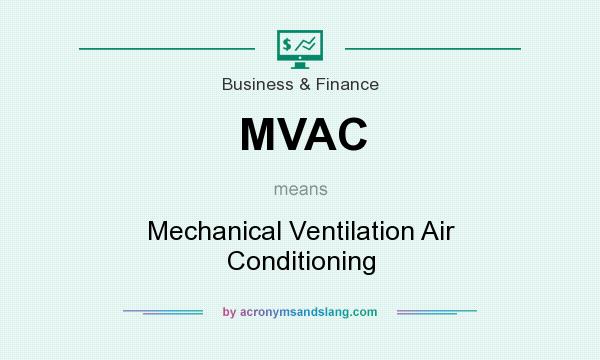 What does MVAC mean? It stands for Mechanical Ventilation Air Conditioning