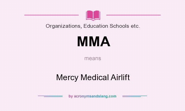 What does MMA mean? It stands for Mercy Medical Airlift
