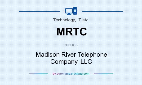 What does MRTC mean? It stands for Madison River Telephone Company, LLC