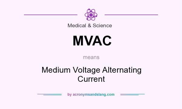 What does MVAC mean? It stands for Medium Voltage Alternating Current