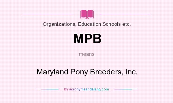 What does MPB mean? It stands for Maryland Pony Breeders, Inc.